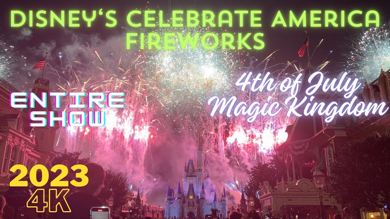 4K Disney's Celebrate America! 4th of July Fireworks Magic Kingdom Park FULL Show 7/3/23