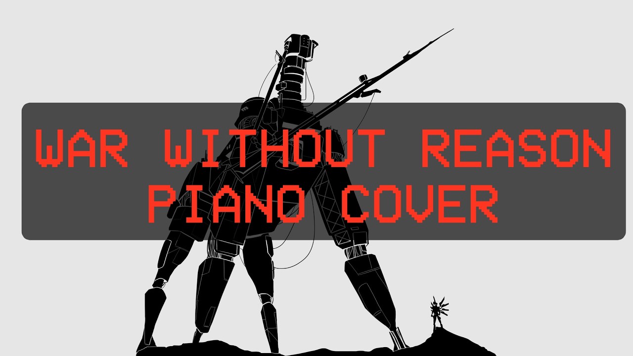 War Without Reason | Piano Cover