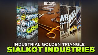 Industrial Golden Triangle Sialkot Industries | Made in Pakistan | Discover Pakistan TV