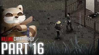 Project Zomboid || Killing Cathy Fahey || Part 16