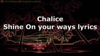 Chalice - Shine On Your Way (lyrics)