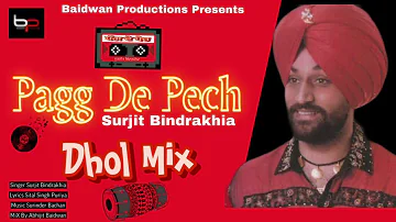Pagg De Pech || Surjit Bindrakhia || Dhol Mix