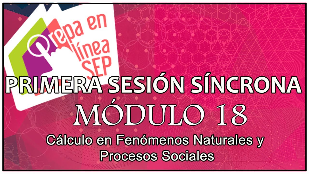 Sesión Síncrona | Semana 1 | Módulo 18 | Prepa en Línea SEP - YouTube