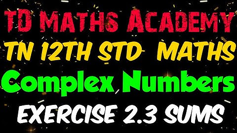 12th Maths | Chapter 2  Complex Numbers | Exercise 2.3 Sums | Tamil Nadu new syllabus