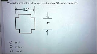 Mathwhat Is The Area Of The Following Geometric Shape Assume Symmetry 5 2 27,04 In 25 6 In