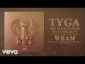 Tyga - Wham (Audio)