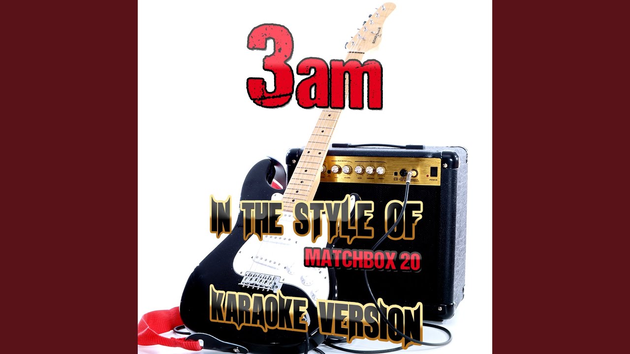 3am (In the Style of Matchbox 20) (Karaoke Version) YouTube