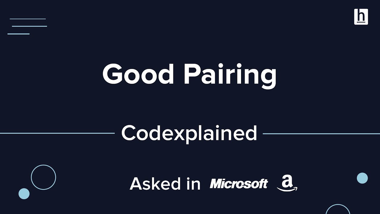 Good Pairing (Asked in Microsoft, Amazon) - Codexplained