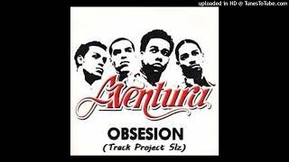 AVENTURA - Obsesion (Track Project Slz)