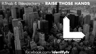 R3hab & Bassjackers - Raise Those Hands (Original Mix)