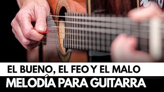 EL BUENO, EL FEO Y EL MALO (melodía para GUITARRA) CON TAB