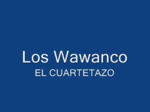 Los Wawanco El Cuartetazo