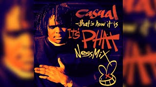 Casual - Thats How It Is (Its Phat Nessm!x)
