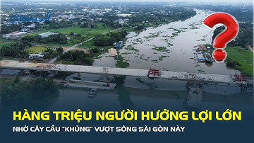 HÀNG TRIỆU NGƯỜI TP.HCM sắp hưởng lợi lớn nhờ CÂY CẦU “KHỦNG” VƯỢT SÔNG Sài Gòn này | CafeLand