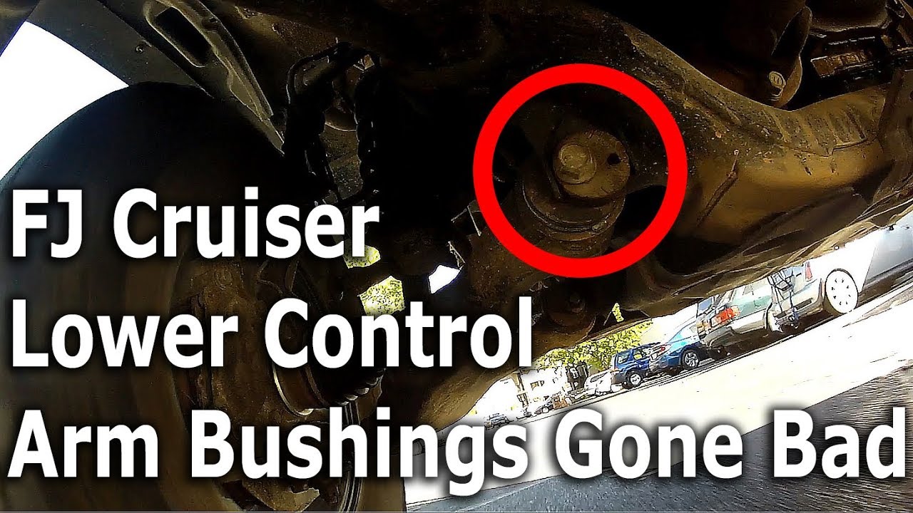 Fj Cruiser Bad Lower Control Arm Bushing Ball Joint Test Youtube