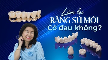 Làm lại răng sứ mới có đau không?
