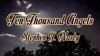 Vignette de la vidéo "Ten Thousand Angels - Stephen J. Nasby - with lyrics"