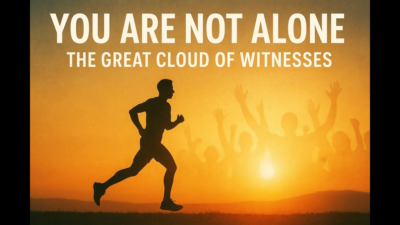 Running the Race Together: The Cloud of Witnesses