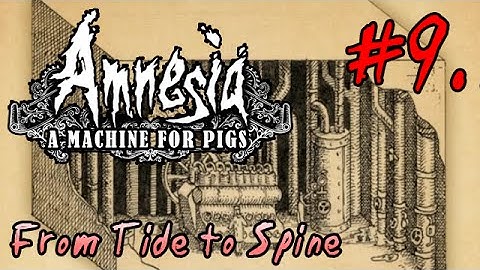 LP Amnesia: a Machine for Pigs 09 (subtitles only) - From Tide to Spine