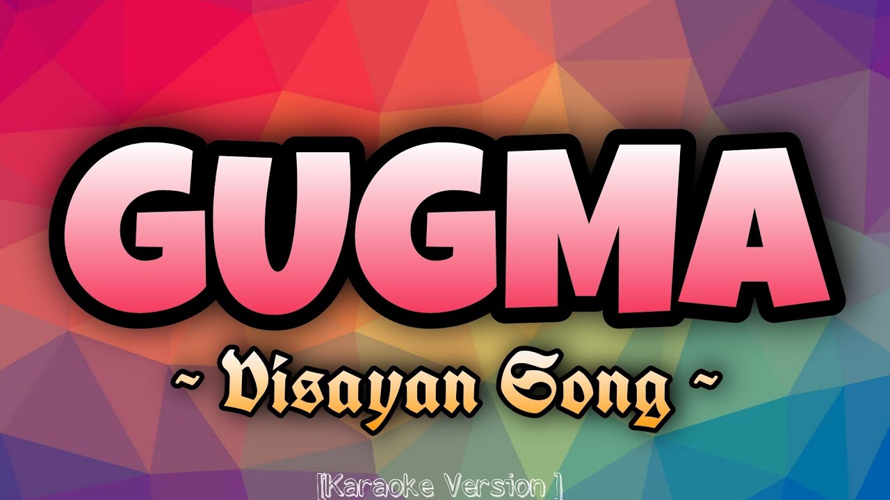 Visayan Song   GUGMA Karaoke Version