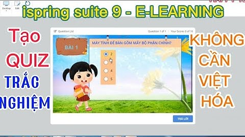 CÁCH TẠO CÂU HỎI TRẮC NGHIỆM QUIZ TRONG ispring suite không cần cài VIỆT HÓA_ E LEARNING