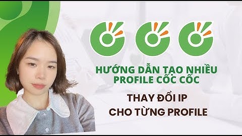 Tạo nhiều profile Cốc Cốc và thay đổi IP cho từng Profile