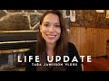 LIFE UPDATE | Tara Jamieson Vlogs