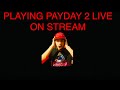 PLAYING PAYDAY 2 LIVE ALMOST TO 2K SUBS