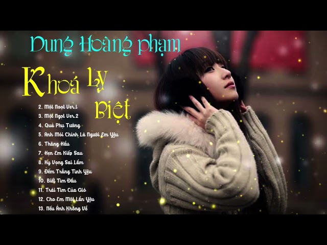 KHOÁ LY BIỆT REMIX - DUNG HOÀNG PHẠM class=