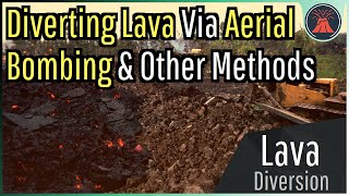 Diverting Lava Flows Via Aerial Bombing & Other Methods