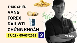 Giá Vàng tuần này - Xu hướng Forex - Giá dầu - Chứng khoán cơ sở tuần 09-2023 (27/02 - 05/03)