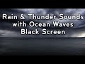 RAIN Sounds THUNDER AND OCEAN WAVES for Sleeping BLACK SCREEN Sleep and Meditation Dark Screen