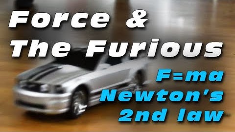 Force & The Furious (F=ma Newton