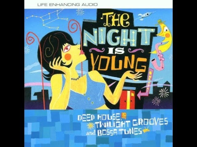 Watch The Night Is Young: Deep House, Twilight Grooves and Bossa Tunes on YouTube Watch The Night Is Young: Deep House, Twilight Grooves and Bossa Tunes on YouTube