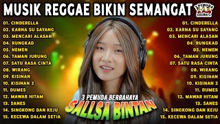 LAGU REGGAE BIKIN SEMANGAT❗ CINDERELLA, NEMEN - SALLSA BINTAN x 3 PEMUDA BERBAHAYA FULL ALBUM