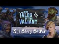 The Tales of the Valiant | The Story So Far