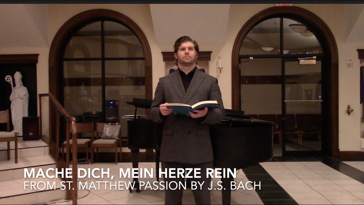 Mache dich, mein Herze, rein St. Matthew Passion sung by James Myers baritone