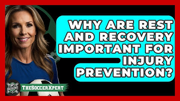 Why Are Rest And Recovery Important For Injury Prevention? - The Soccer Xpert