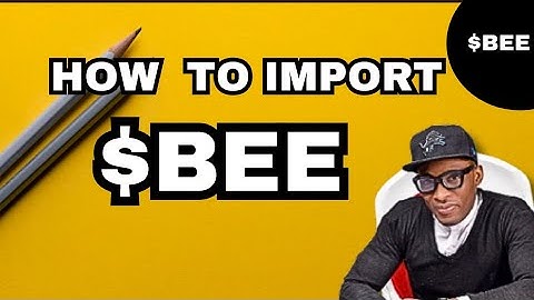 HOW TO IMPORT BEE TOKEN. STEP BY STEP GUIDE 