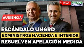 #ENVIVO Audiencia APELACIÓN Medida RICARDO BONILLA y LUIS FERNANDO VELASCO Exministros #Focus