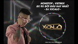 DEMO 3H - NONSTOP  VIET MIX - 8X 9X ĐỜI ĐẦU HAY NHẤT - DJ XICALO   - MUA FULL ZALO  0856685668
