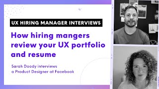 how hiring mangers review your ux portfolio: sarah doody interviews a product designer at facebook