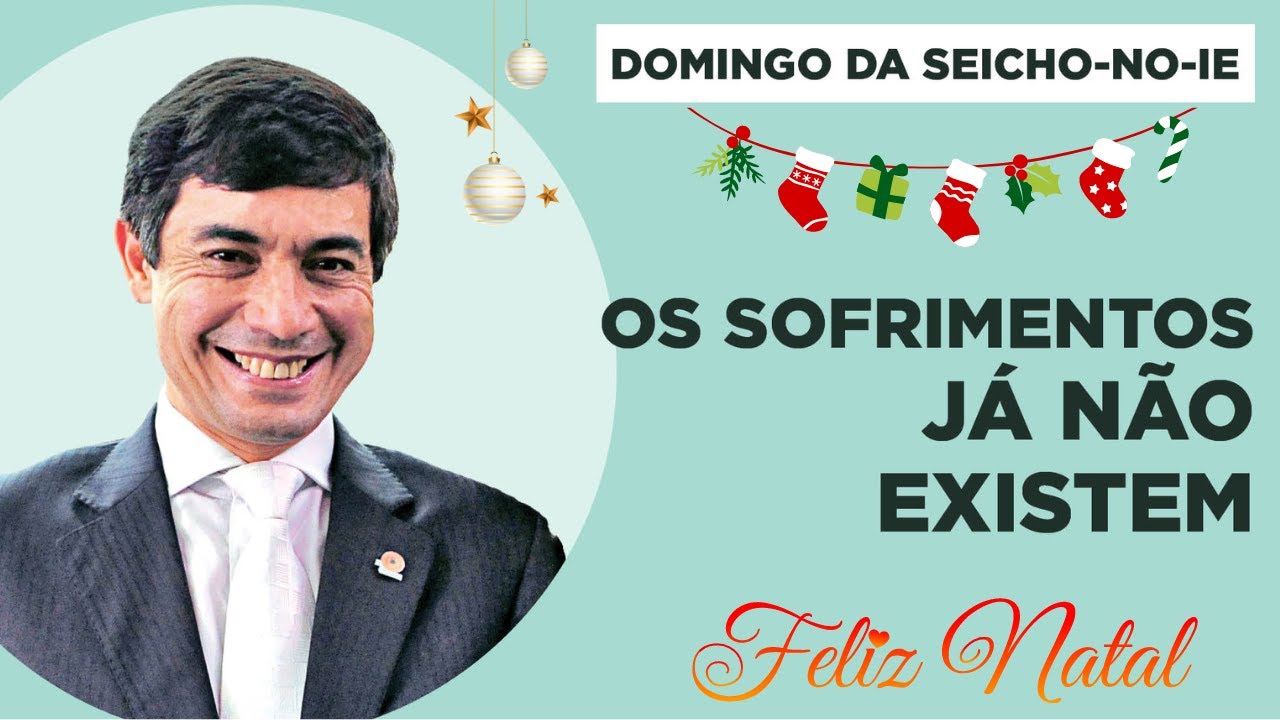 Os sofrimentos já não existem - Domingo da Seicho-No-Ie