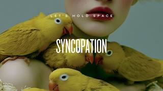 Hold Space | Grounding Oasis | Syncopation