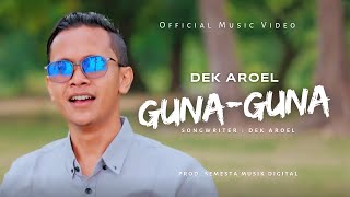 Dek Aroel - Guna Guna ( Official Music Video )