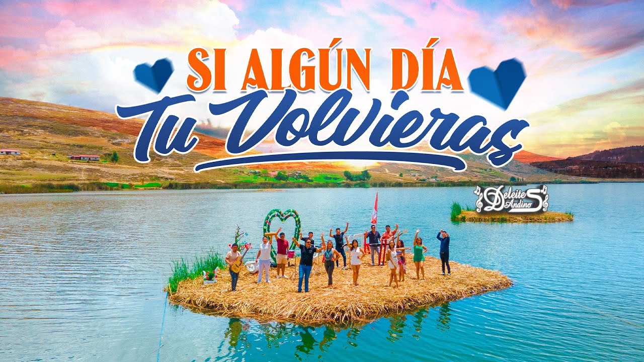 Deleites Andinos - Si Algún Día Tu Volvieras | Vídeo Oficial