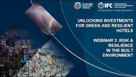 Webinar: Unlocking Investment for Green & Resilient Hotels - Risk & Resilience in Built Environment