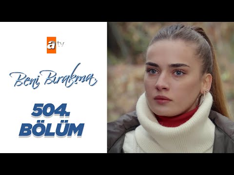 Beni Bırakma 504 Bölüm 