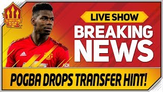 Pogba's Man Utd Transfer Hint? Man Utd News