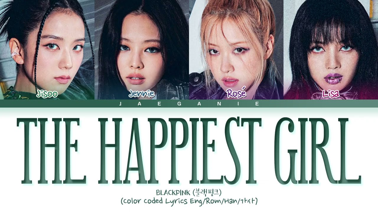 BLACKPINK (블랙핑크) - 'The Happiest Girl' (Color Coded Lyrics)